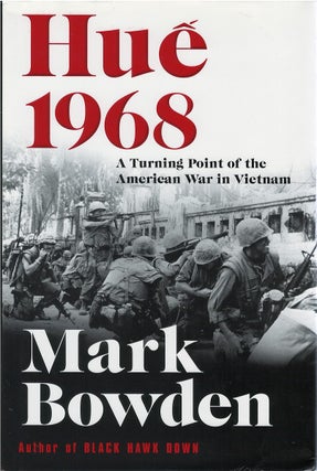 Item #040177 Hue 1968: A Turning Point of the American War in Vietnam. Mark Bowden
