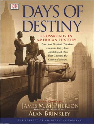 Item #040280 Days of Destiny: Crossroads in American History. James M. McPherson, Alan Brinkley