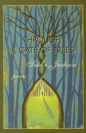 Item #040354 Through a Gate of Trees: Poems (New Voices). Susan Jackson