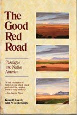 Item #040367 The Good Red Road: Passages into Native America. Kenneth Lincoln, Al Logan Slagle
