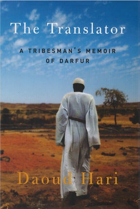 Item #040430 The Translator: A Tribesman's Memoir of Darfur. Daoud Hari