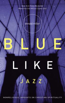 Item #040532 Blue Like Jazz: Nonreligious Thoughts on Christian Spirituality. Donald Miller