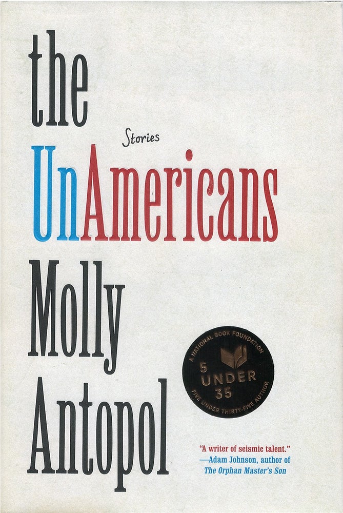 Item #040563 The UnAmericans. Molly Antopol.