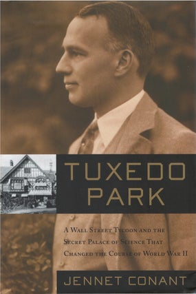 Item #040585 Tuxedo Park: A Wall Street Tycoon and the Secret Palace of Science That Changed the...