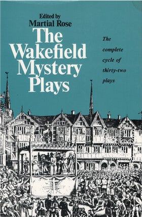 Item #040602 The Wakefield Mystery Plays. Martial Rose