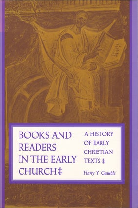 Item #040659 Books and Readers in the Early Church : A History of Early Christian Texts. Harry Y....