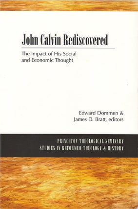 Item #040801 John Calvin Rediscovered: The Impact of His Social and Economic Thought. Edward...