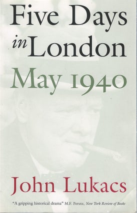 Item #040892 Five Days in London: May 1940. John Lukacs