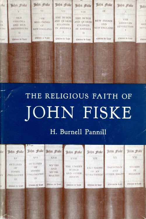 Item #040906 The Religious Faith of John Fiske. H. Burnell Pannill.