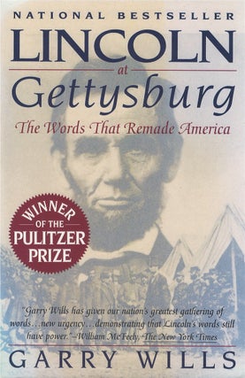 Item #040978 Lincoln at Gettysburg: The Words That Remade America. Garry Wills