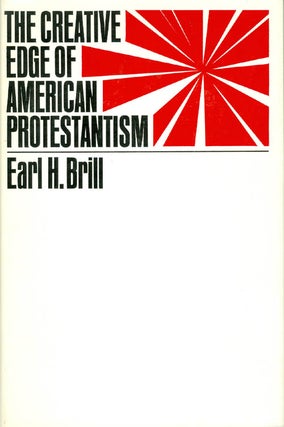 Item #041005 The Creative Edge of American Protestantism. Earl H. Brill