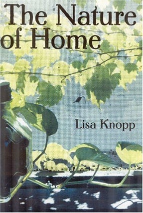 Item #041179 The Nature of Home: A Lexicon and Essays. Lisa Knopp