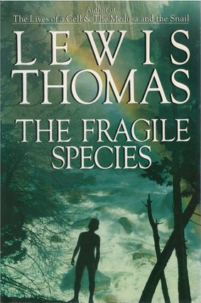 Item #041232 The Fragile Species. Lewis Thomas