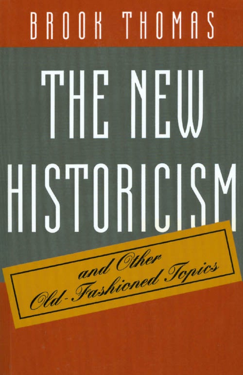 Item #041256 The New Historicism and Other Old-Fashioned Topics. Brook Thomas.
