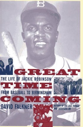 Item #041302 Great Time Coming: The Life of Jackie Robinson from Baseball to Birmingham. David...