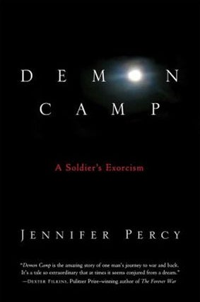 Item #041390 Demon Camp: A Soldier's Exorcism. Jennifer Percy
