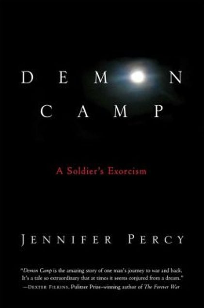Item #041390 Demon Camp: A Soldier's Exorcism. Jennifer Percy.