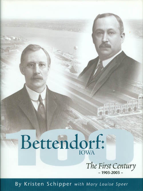 Item #041416 Bettendorf, Iowa: The First Century 1903 - 2003. Kristen Schipper, Mary Louise Speer.