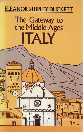 Item #041474 Gateway to the Middle Ages: Italy. Eleanor S. Duckett