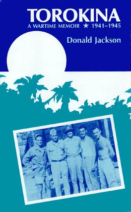 Item #041487 Torokina: A Wartime Memoir, 1941-1945. Donald Jackson