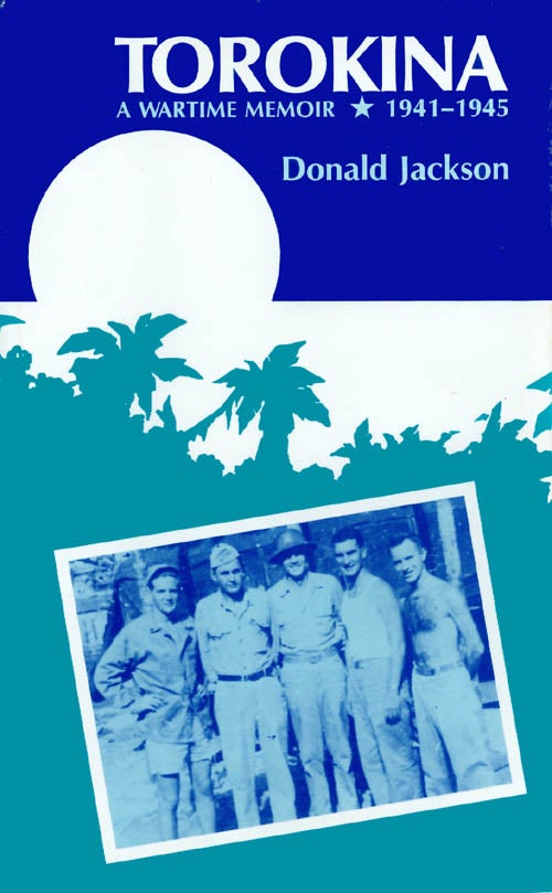 Item #041487 Torokina: A Wartime Memoir, 1941-1945. Donald Jackson.