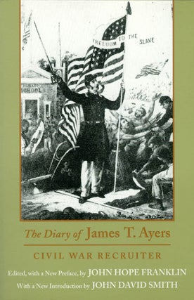 Item #041493 The Diary of James T. Ayers: Civil War Recruiter. James T. Ayers, John Hope Franklin