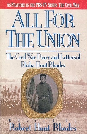 Item #041529 All for the Union: The Civil War Diary and Letters of Elisha Hunt Rhodes. Elisha...