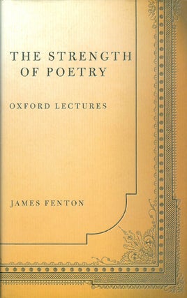 Item #041552 The Strength of Poetry: Oxford Lectures. James Fenton