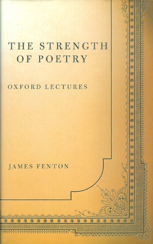 Item #041552 The Strength of Poetry: Oxford Lectures. James Fenton.