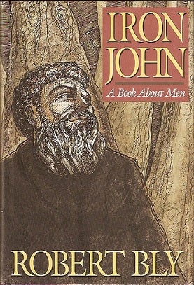 Item #041574 Iron John: A Book About Men. Robert Bly
