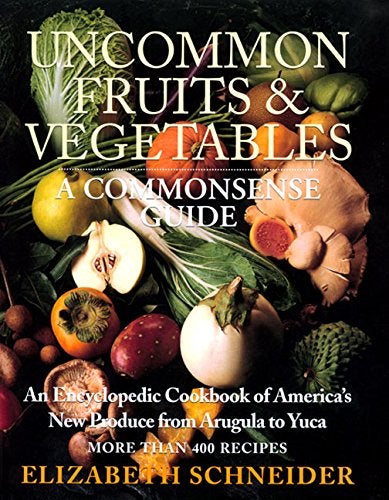 Item #041666 Uncommon Fruits & Vegetables : A Commonsense Guide. Elizabeth Schneider.