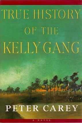 Item #041695 True History of the Kelly Gang. Peter Carey