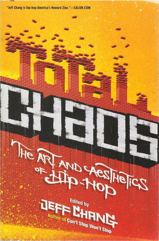 Item #041751 Total Chaos: The Art and Aesthetics of Hip-Hop. Jeff Chang.