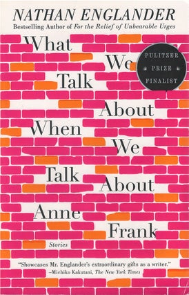 Item #041752 What We Talk About When We Talk About Anne Frank. Nathan Englander