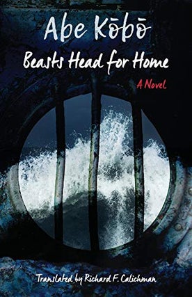 Item #041762 Beasts Head for Home. Kobo Abe, Richard F. Calichman, tr