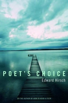 Item #041810 Poet's Choice. Edward Hirsch