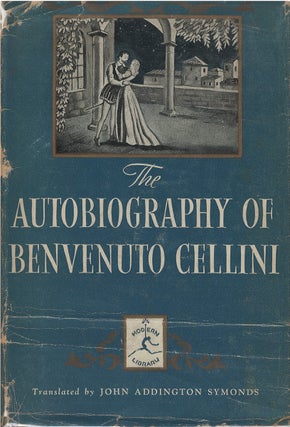Item #041913 The Autobiography of Benvenuto Cellini (Modern Library 150). Benvenuto Cellini, John...