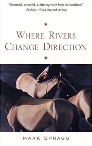 Item #041964 Where Rivers Change Direction. Mark Spragg.