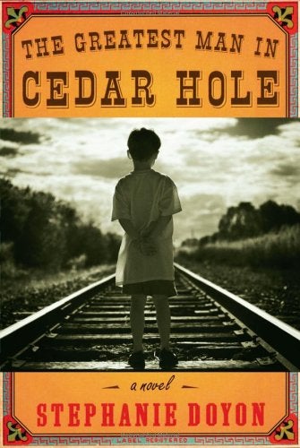 Item #041967 The Greatest Man in Cedar Hole: A Novel. Stephanie Doyon.