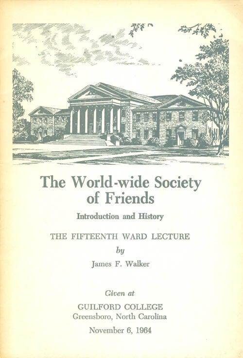 Item #042014 The World-wide Society of Friends : Introduction and History (The Fifteenth Ward Lecture). James F. Walker.