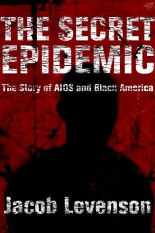 Item #042029 The Secret Epidemic: The Story of AIDS and Black America. Jacob Levenson.