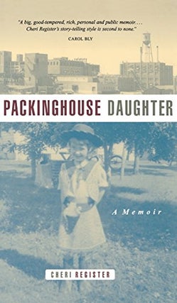 Item #042036 Packinghouse Daughter: A Memoir. Cheri Register