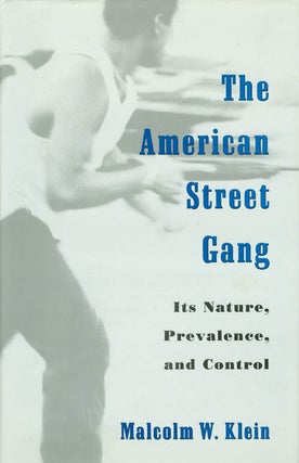Item #042097 The American Street Gang: Its Nature, Prevalence, and Control. Malcolm W. Klein
