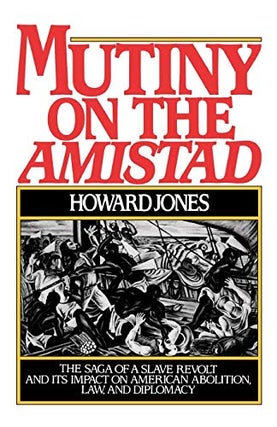 Item #042109 Mutiny on the Amistad. Howard Jones