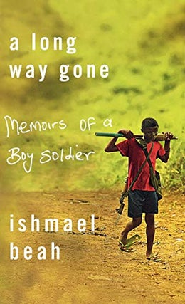 Item #042124 A Long Way Gone: Memoirs of a Boy Soldier. Ishmael Beah