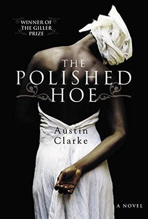 Item #042128 The Polished Hoe. Austin Clarke