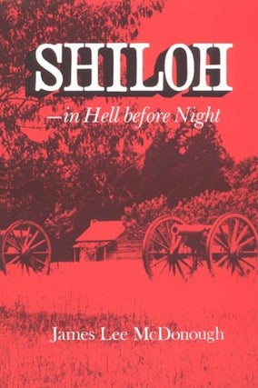 Item #042200 Shiloh -- In Hell before Night. James Lee McDonough