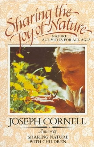Item #042287 Sharing the Joy of Nature: Nature Activities for All Ages. Joseph Cornell.