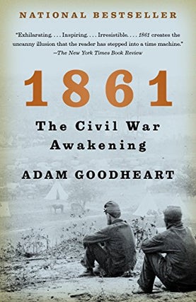 Item #042335 1861: The Civil War Awakening. Adam Goodheart
