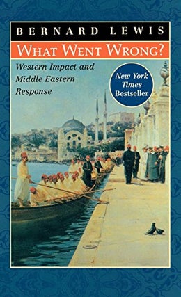 Item #042345 What Went Wrong: Western Impact and Middle Eastern Response. Bernard Lewis